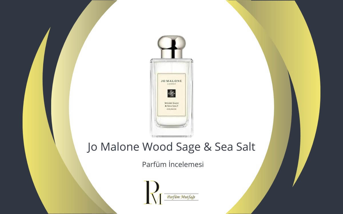 Jo Malone Wood Sage Sea Salt Parfüm İncelemesi