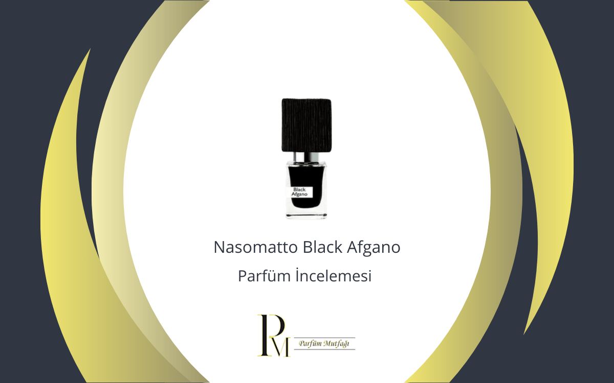 Nasomatto Black Afgano Parfüm İncelemesi