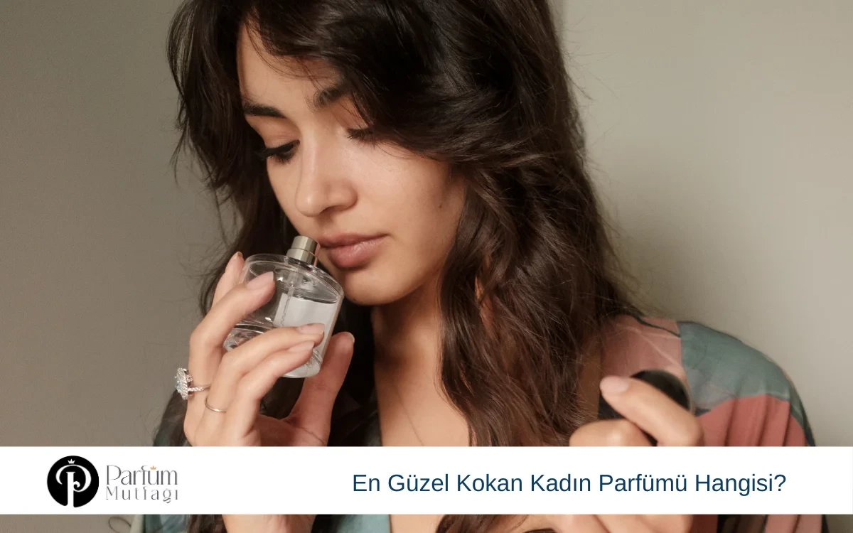 En Güzel Kokan Kadın Parfümü Hangisi?