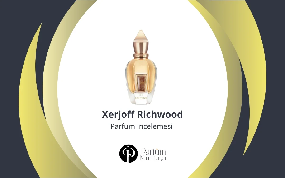 Xerjoff Richwood Parfüm İncelemesi