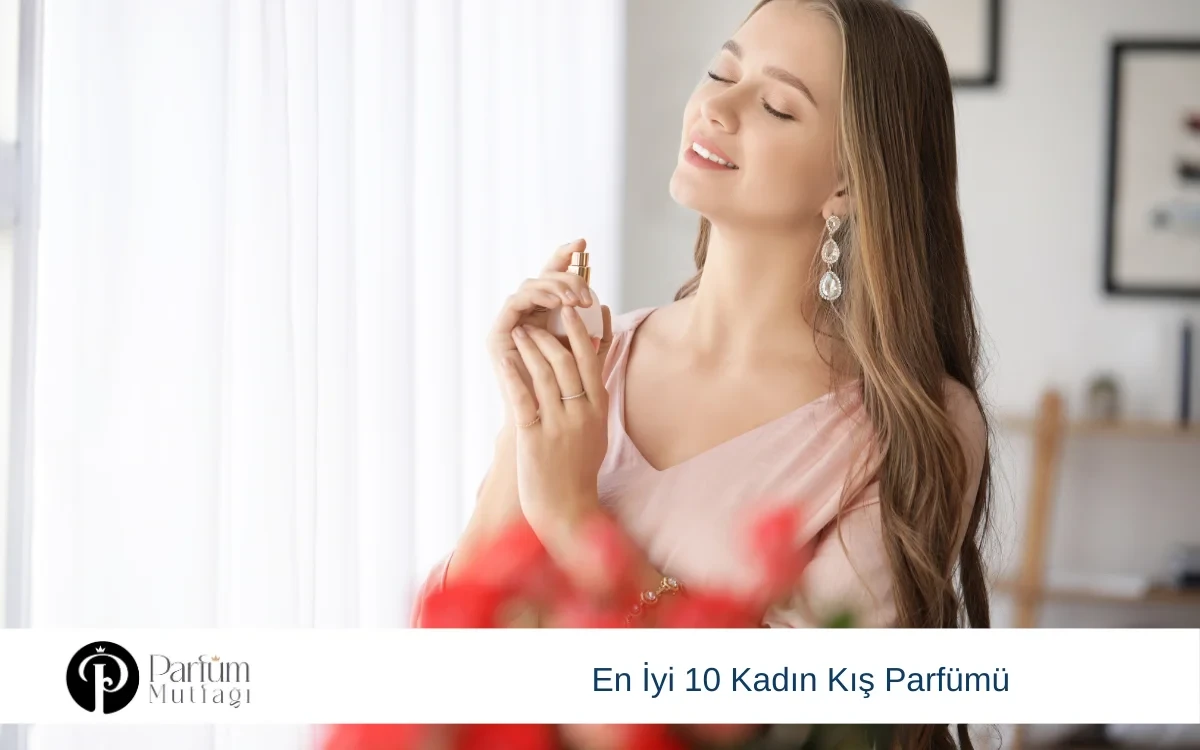 En İyi 10 Kadın Kış Parfümü