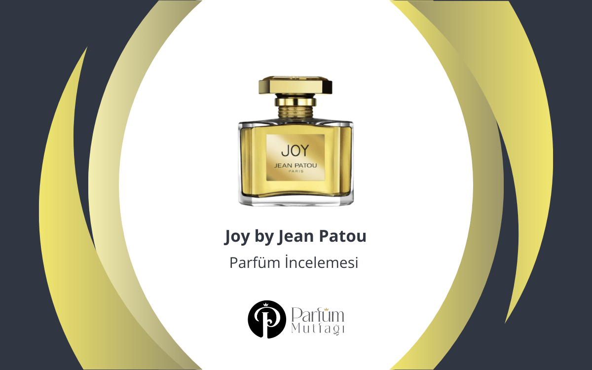 Joy by Jean Patou Parfüm İncelemesi