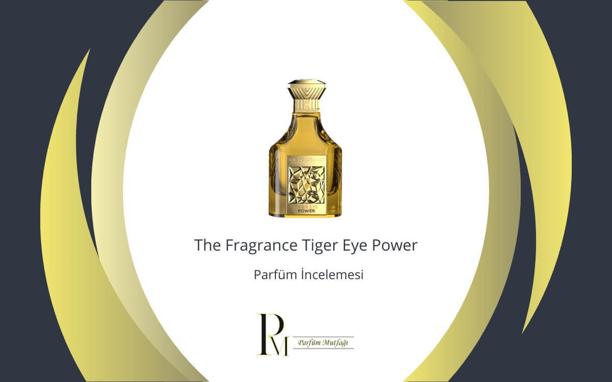 The Fragrance Tiger Eye Power Parfüm İncelemesi